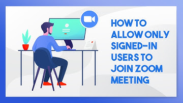 How to Allow only signed-in Users To Join Zoom Meeting
