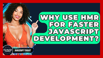Why Use HMR For Faster JavaScript Development? - JavaScript Toolkit