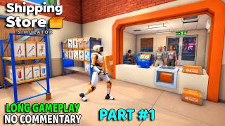 Shipping Store Simulator 2037 PART #1 | No Commentary Long Gameplay