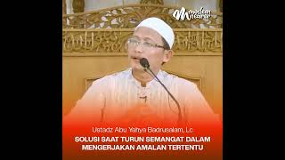 SOLUTIONS WHEN YOU LOSE YOUR ENCOURAGEMENT IN CARRYING OUT CERTAIN PRACTICES - Ustadz Abu Yahya B...
