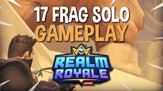 Crazy 17 Frag Solo Win!! - Realm Royale Solo Gameplay - Ninja