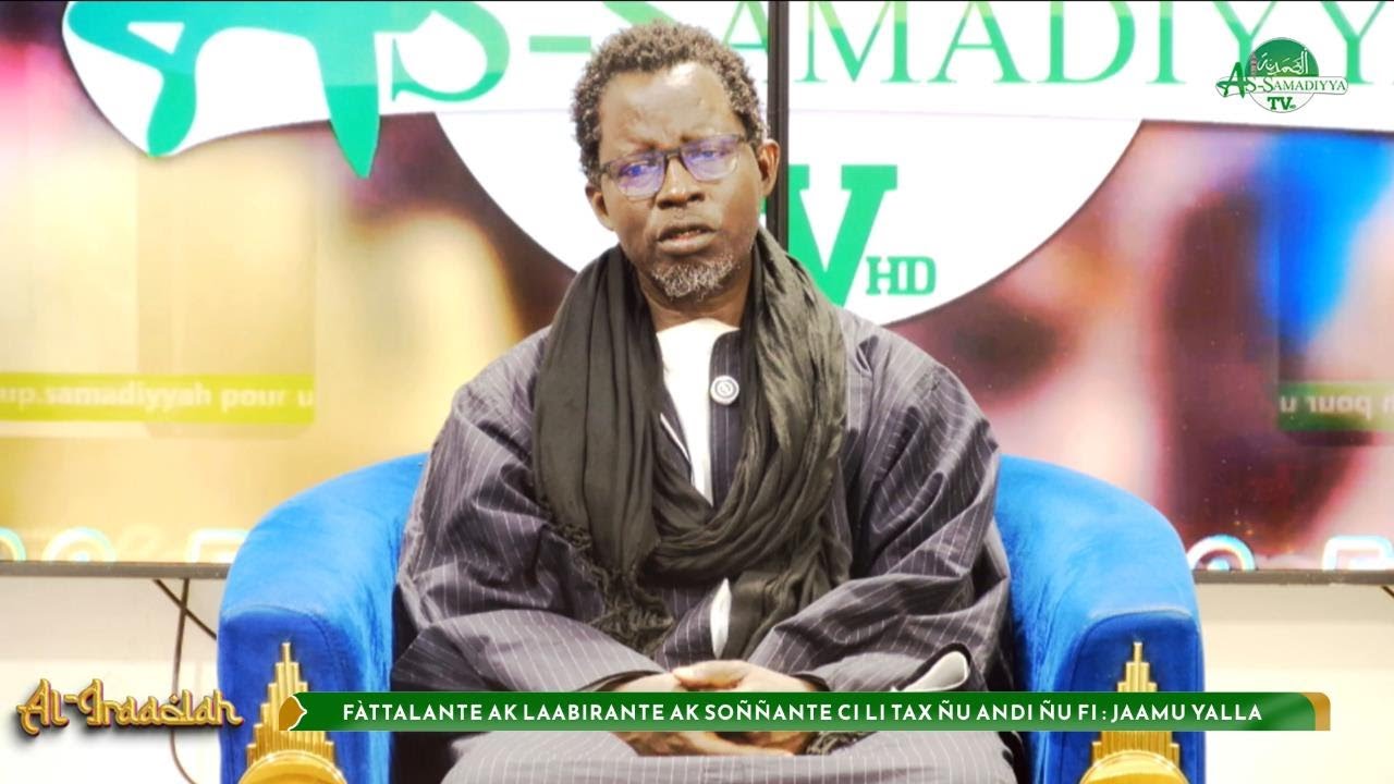 🔴▶ Al Iraadah - Thème: Fàttalante ak laabirante ak soññante ci li tax ñu andi ñu fii - S A N Ngirane