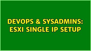 Celebrity DevOps & SysAdmins: ESXi single ip setup Wealth