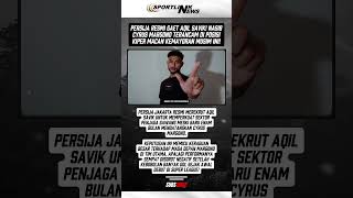 Persija Resmi Gaet Aqil Savik! Cyrus Margono Terancam Di Posisi Kiper Macan Kemayoran Musim Ini!