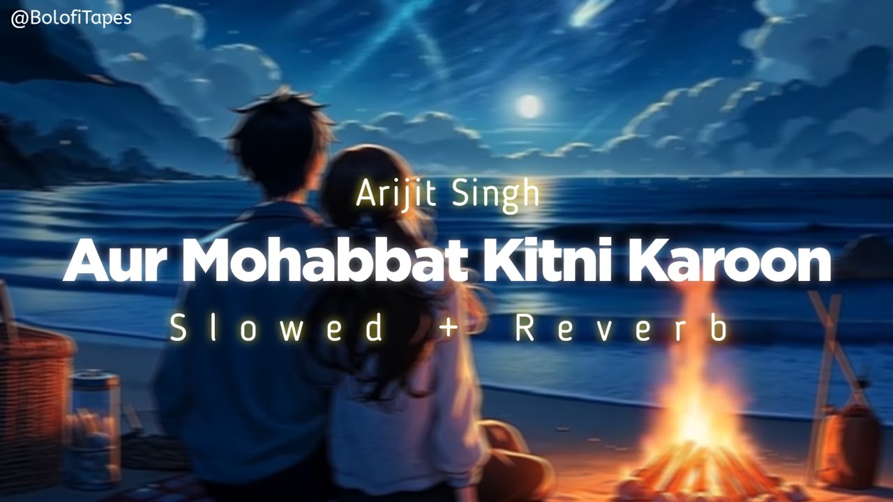 Aur Mohabbat Kitni Karoon by Arijit Singh - Lofi (Slowed + Reverb) | Metro ... In Dino Movie Songs