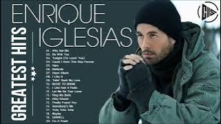 Best 20 Songs Playlist of Enrique Iglesias - Enrique Iglesias Greatest Hits Album 2023