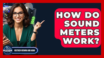 How Do Sound Meters Work? - NextGen Viewing and Audio