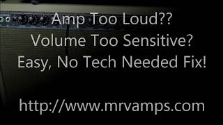 Is your tube Guitar Amp TOO LOUD!!!   Easy Fix, No Tech Required.