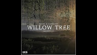 Rival x Cadmium - Willow Tree (feat. Rosendale) [ instrumental]