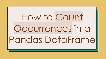 How to Count Occurrences in a Pandas DataFrame