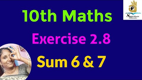 10th maths Exercise 2.8 Sum 6 & 7 | Class 10 Maths Exercise 2.8 | Super Brain Mathematics