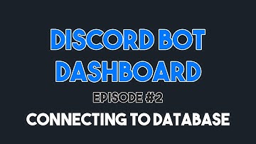 Discord Bot Dashboard #2 - Connecting Bot to Database (v13)