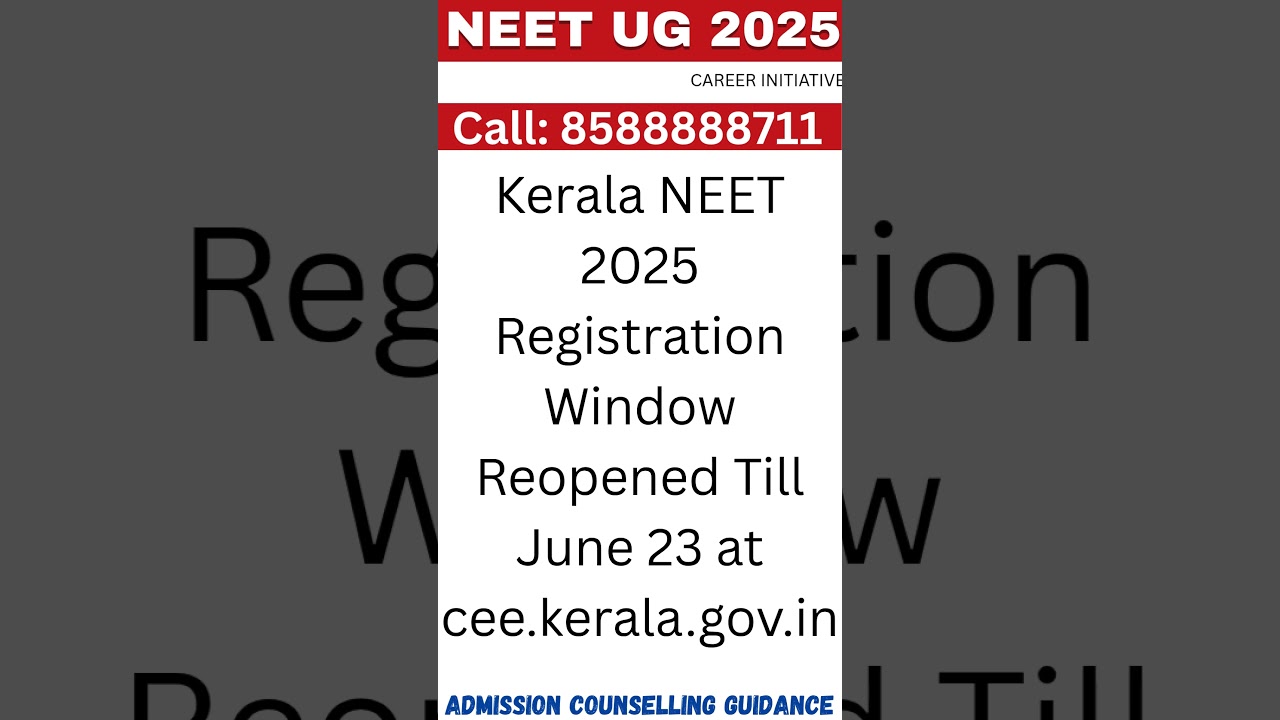 Kerala NEET 2025 Registration Window Reopened Till June 23 at cee.kerala.gov.in 
