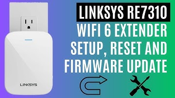 Linksys RE7310 WiFi 6 Extender Setup, Reset and Firmware Update