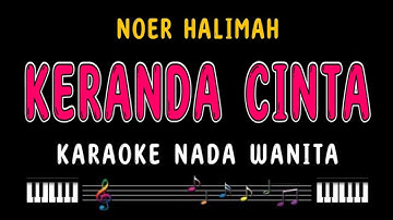 KERANDA CINTA - Karaoke Nada Wanita [ NOER HALIMAH ]