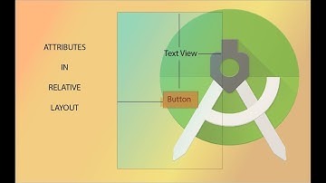 Android Tutorial #5:Attributes in Relative Layout