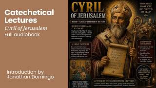 Catechetical Lectures By Cyril of Jerusalem Full AudioBook  - Introduction Jonathan Domingo