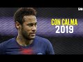 NEYMAR JR CON CALMA DADDY YANKEE KATY PERRY CRAZY SKILLS GOALS 2019 
