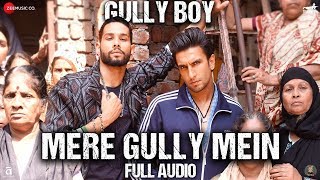 Mere Gully Mein - Full Audio  | Gully Boy | Ranveer Singh, Alia Bhatt & Siddhant | DIVINE | Naezy
