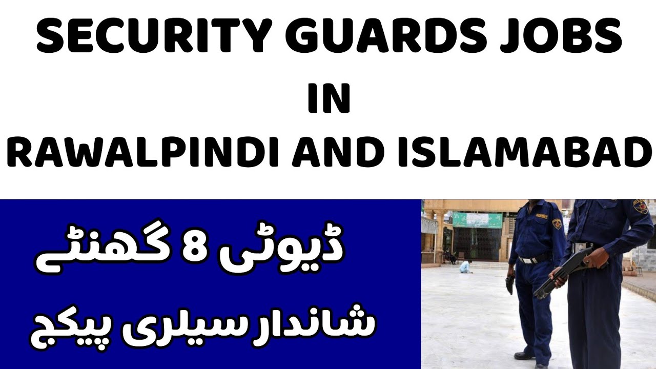 Security Guards Jobs In Rawalpindi And Islamabad 2022 8 Hour Duty Timing Watch Full Video