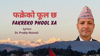 Fakreko Phool Xa Dr. Pradip Mainali Nepali Geet Valentine Song Kalika Subedi