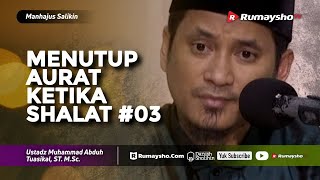 Manhajus Salikin: Menutup Aurat Ketika Shalat #03 - Ustadz M Abduh Tuasikal