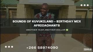 Sounds of kuvukiland - Birthday mix (Another Year another Dollar) Africanchants