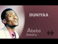 Abebe Abeshu Duniyaa Oromo Music