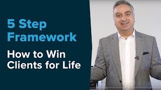 My 5 Step Framework to Win Clients for Life