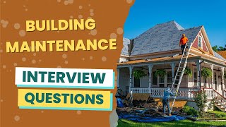 Building Maintenance Interview Questions (with answers & tips)