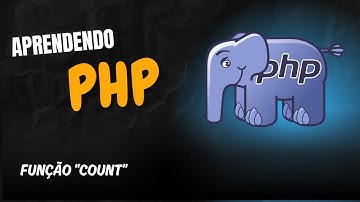 Aprendendo PHP: Aula 28 - Domine a função COUNT para contar elementos em arrays em PHP! 🔢✅