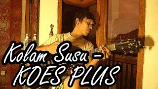 Koes Plus - Kolam Susu (Fingerstyle Guitar Cover by Bari PS)