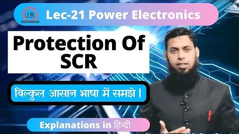 Lec- 21|  Protection Of SCR | Power Electronics| PE | Hindi | @IBTechnicalClasses  |SCR by IB Sir