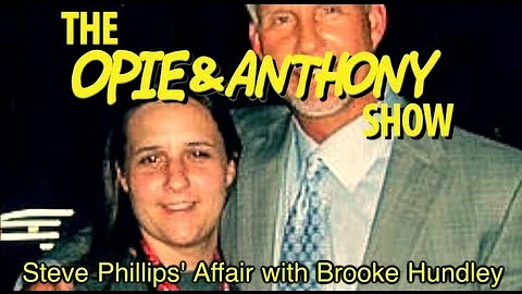 Opie & Anthony: Steve Phillips' Affair with Brooke...