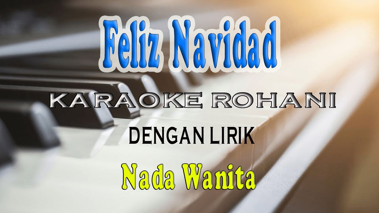 FELIZ NAVIDAD ll KARAOKE ROHANI ll CHRISTMAS SONG ll NADA WANITA FIS=DO