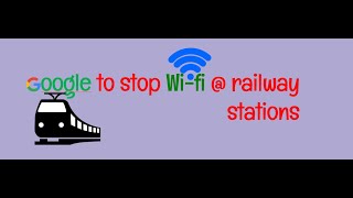 Google To Stop Wifi Google To Stop Wifi At Indian Railway Stations