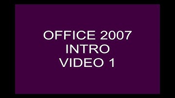 1  OFFICE 2007 INTRO VIDEO 1