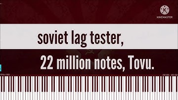 [Black Midi] soviet lag tester, 22 million notes, Tovu.