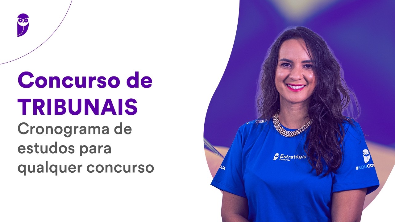 Concurso de Tribunais: Cronograma de estudos para qualquer concurso