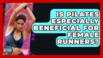 Is Pilates Especially Beneficial For Female Runners? - Running Beyond Limits