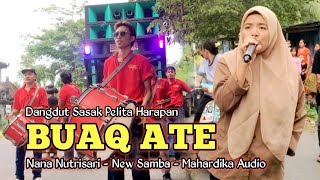 DANGDUT SASAK PELITA HARAPAN, BUAQ ATE NANA NUTRISARI NEW SAMBA