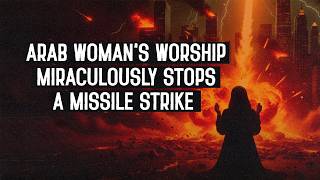 Arab Woman's Worship Miraculously Stops a Missile Strike @sidroth