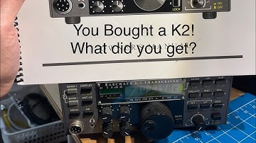 You bought an Elecraft K2 - What did you get?