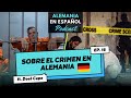 CLIP - Crímenes en Alemania - Ft. Doel Cupo | PODCAST Alemania en Español by @Chadmax