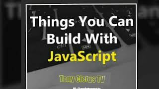 Things you can build with JavaScript. (Uses of JavaScript language)