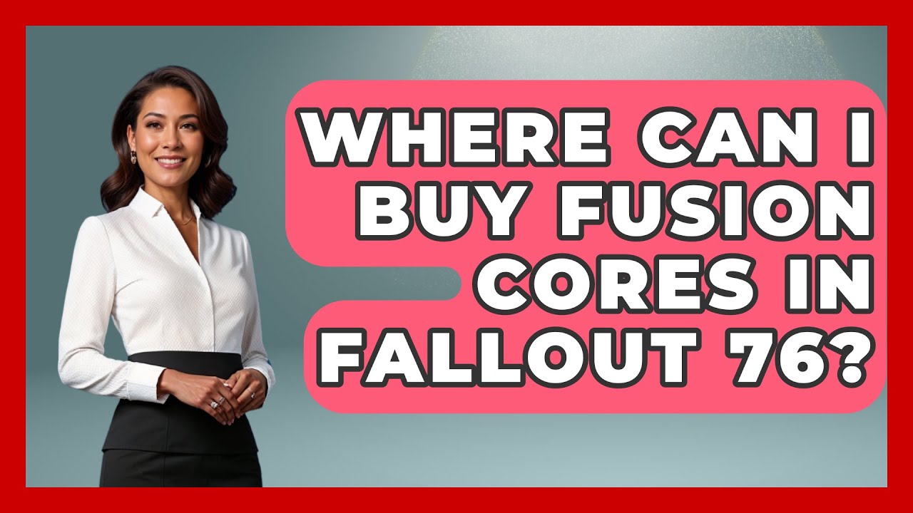 Where Can I Buy Fusion Cores In Fallout 76? - Video Gamers Vault