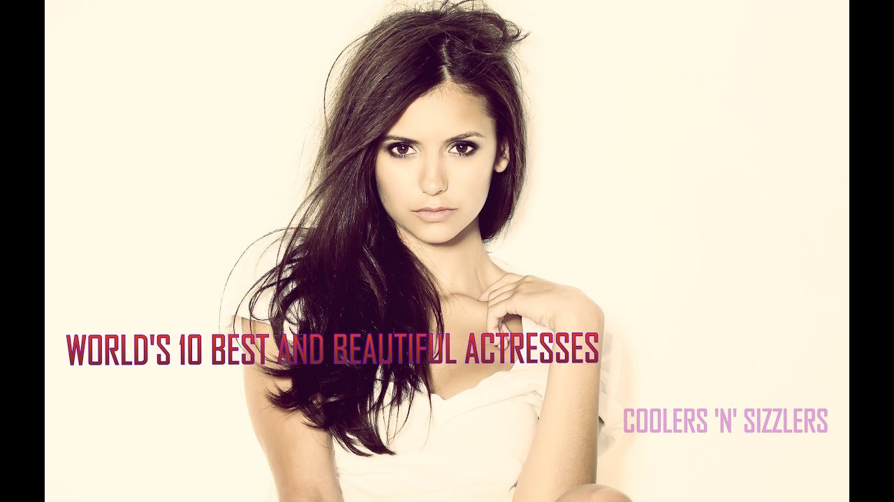 TOP 10 WORLD’S MOST BEAUTIFUL ACTRESSES - YouTube
