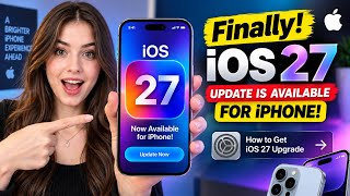 Finally, iOS 27 Update Is Available for iPhone