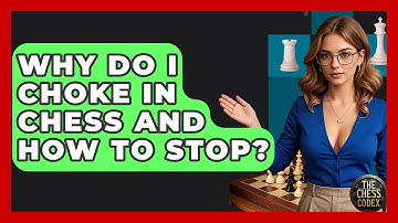 Why Do I Choke In Chess And How To Stop? - The Chess Codex