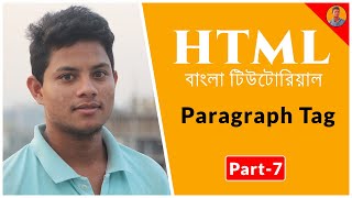 Lecture-7 HTML5 || HTML Paragraph Tag || HTML Bangla Tutorial